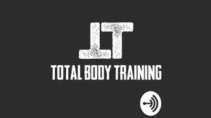 TOTAL BODY TRAINING PODCAST